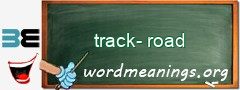 WordMeaning blackboard for track-road
